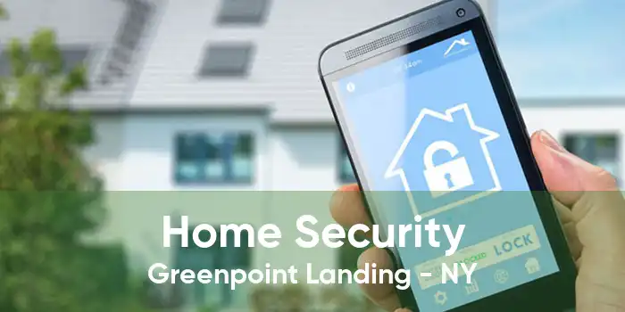 Home Security Greenpoint Landing - NY