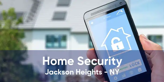 Home Security Jackson Heights - NY