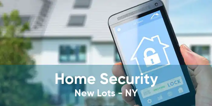 Home Security New Lots - NY