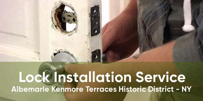 Lock Installation Service Albemarle Kenmore Terraces Historic District - NY