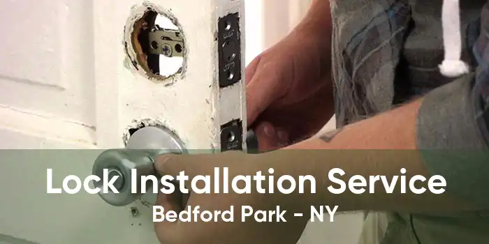 Lock Installation Service Bedford Park - NY