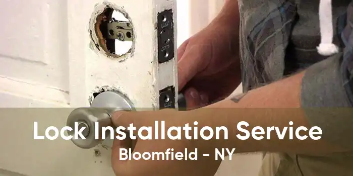 Lock Installation Service Bloomfield - NY