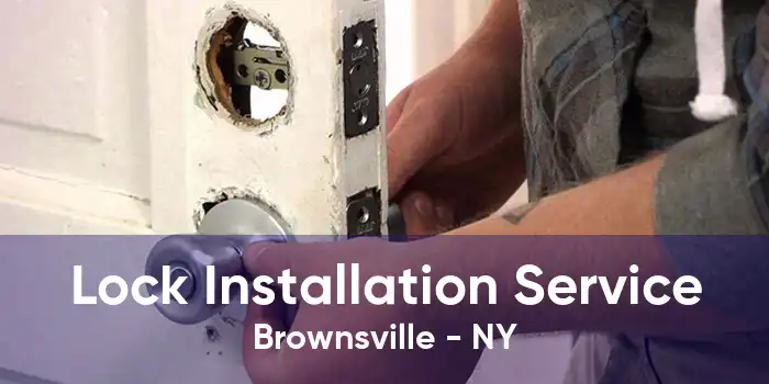 Lock Installation Service Brownsville - NY