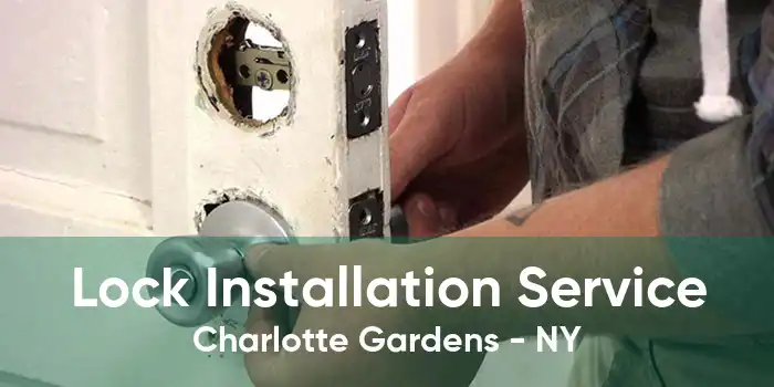 Lock Installation Service Charlotte Gardens - NY
