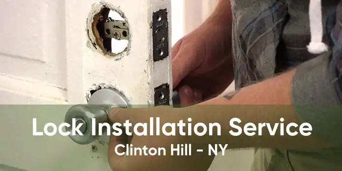 Lock Installation Service Clinton Hill - NY