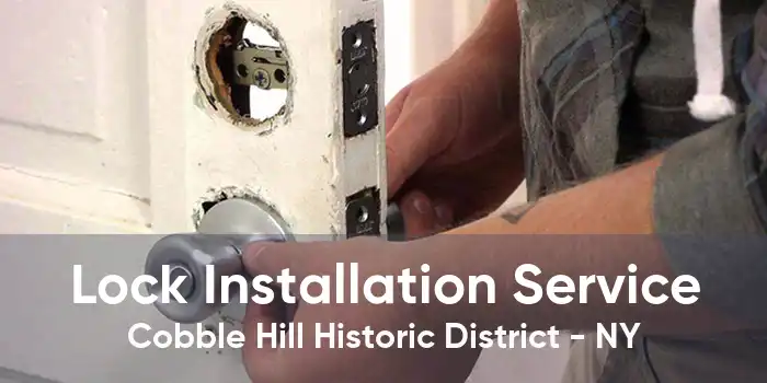 Lock Installation Service Cobble Hill Historic District - NY