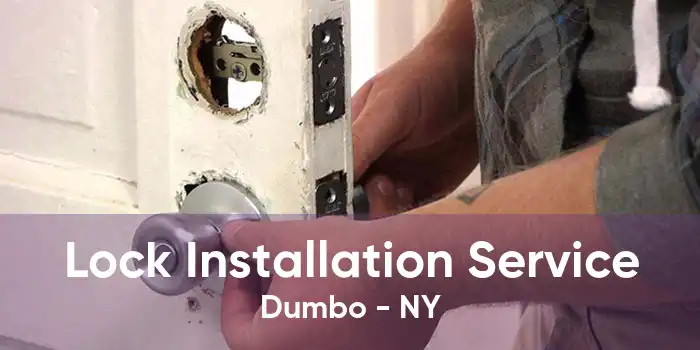 Lock Installation Service Dumbo - NY