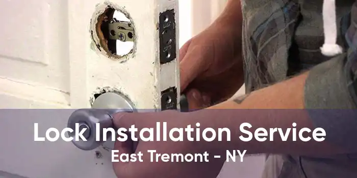 Lock Installation Service East Tremont - NY