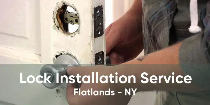 Lock Installation Service Flatlands - NY