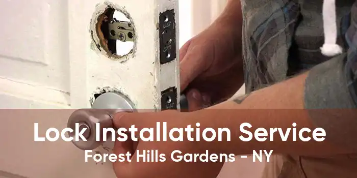 Lock Installation Service Forest Hills Gardens - NY