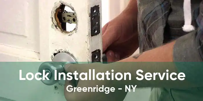 Lock Installation Service Greenridge - NY