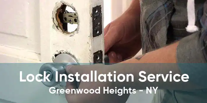 Lock Installation Service Greenwood Heights - NY