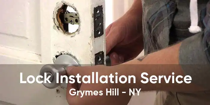 Lock Installation Service Grymes Hill - NY