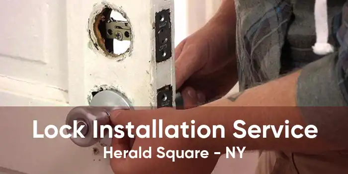 Lock Installation Service Herald Square - NY