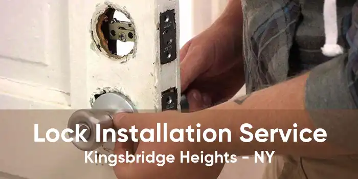 Lock Installation Service Kingsbridge Heights - NY