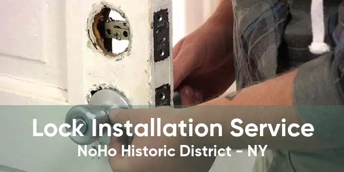 Lock Installation Service NoHo Historic District - NY