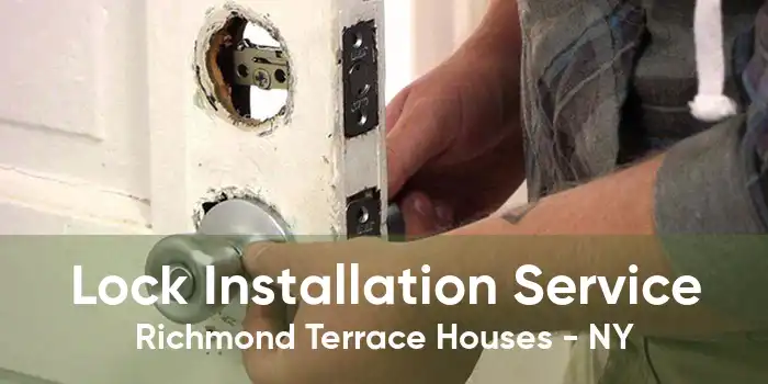 Lock Installation Service Richmond Terrace Houses - NY