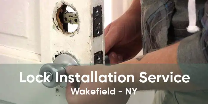 Lock Installation Service Wakefield - NY