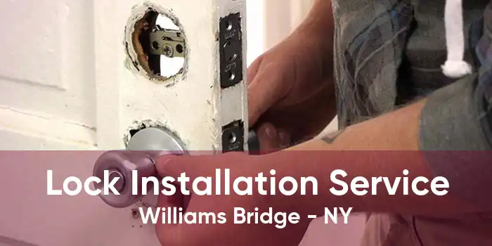 Lock Installation Service Williams Bridge - NY