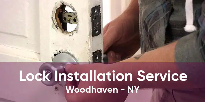 Lock Installation Service Woodhaven - NY