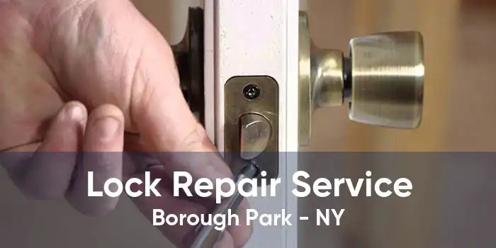 Lock Repair Service Borough Park - NY