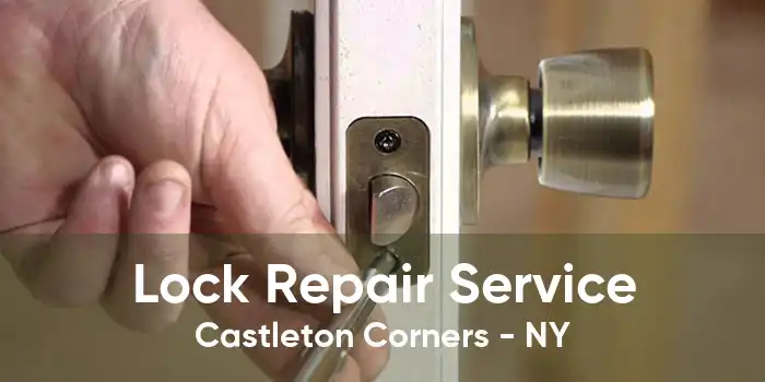 Lock Repair Service Castleton Corners - NY