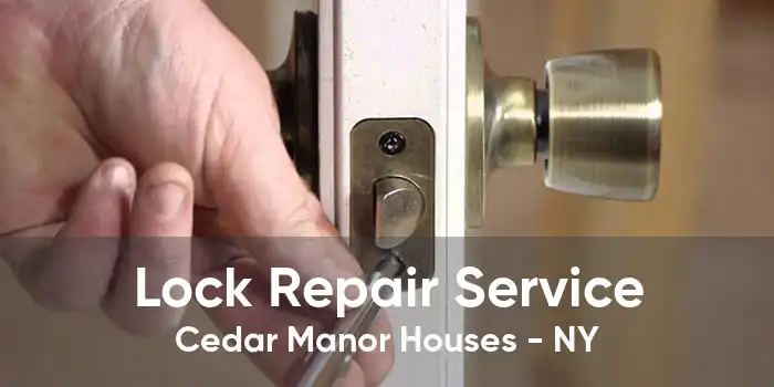 Lock Repair Service Cedar Manor Houses - NY