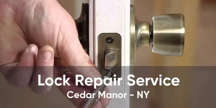 Lock Repair Service Cedar Manor - NY