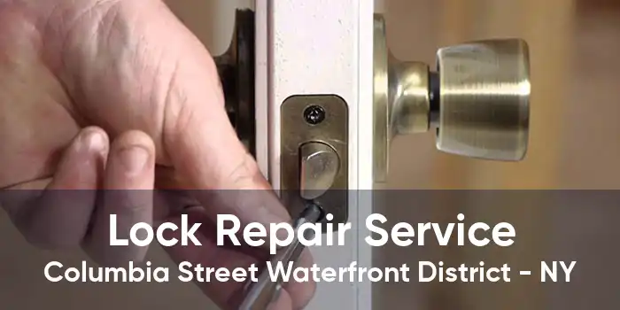 Lock Repair Service Columbia Street Waterfront District - NY