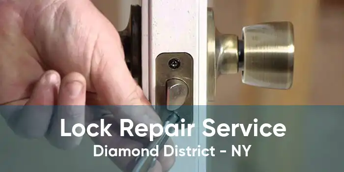 Lock Repair Service Diamond District - NY