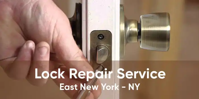 Lock Repair Service East New York - NY