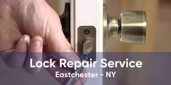 Lock Repair Service Eastchester - NY