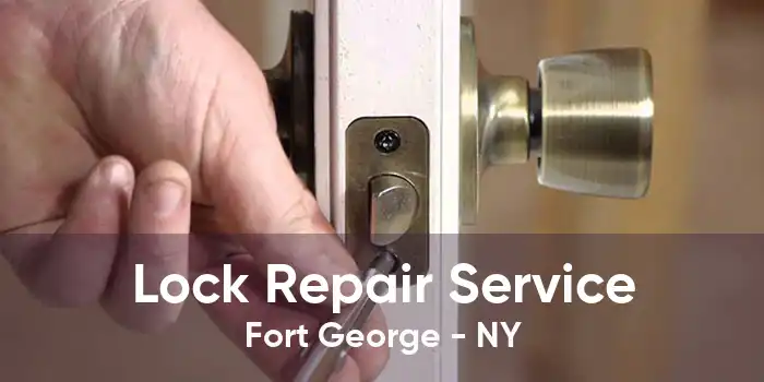 Lock Repair Service Fort George - NY