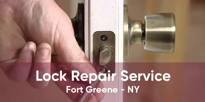 Lock Repair Service Fort Greene - NY