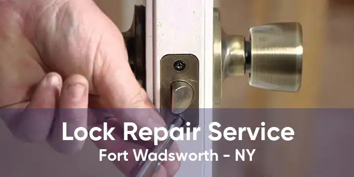 Lock Repair Service Fort Wadsworth - NY