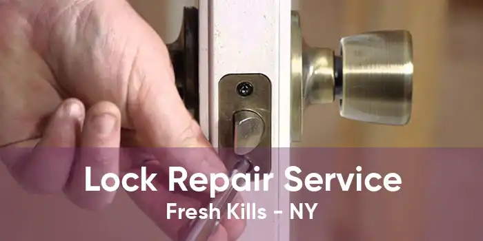 Lock Repair Service Fresh Kills - NY