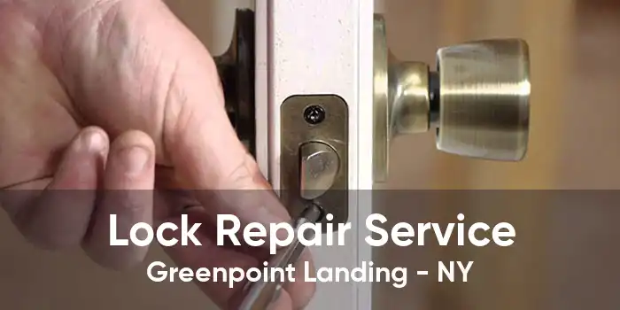 Lock Repair Service Greenpoint Landing - NY