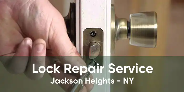 Lock Repair Service Jackson Heights - NY