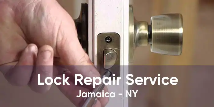 Lock Repair Service Jamaica - NY