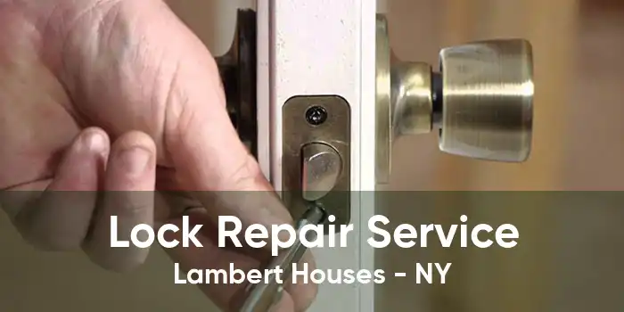 Lock Repair Service Lambert Houses - NY