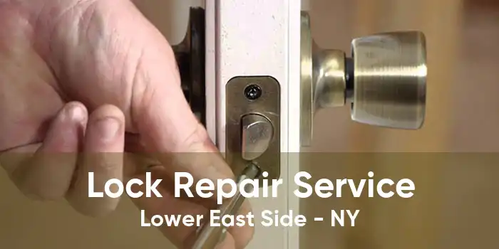 Lock Repair Service Lower East Side - NY