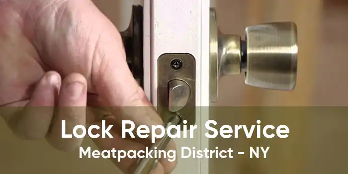 Lock Repair Service Meatpacking District - NY