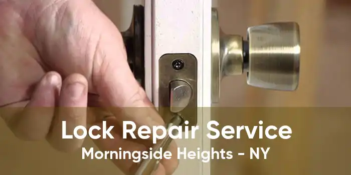 Lock Repair Service Morningside Heights - NY