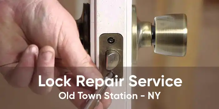 Lock Repair Service Old Town Station - NY