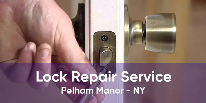 Lock Repair Service Pelham Manor - NY