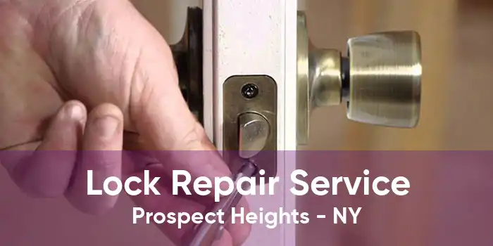 Lock Repair Service Prospect Heights - NY