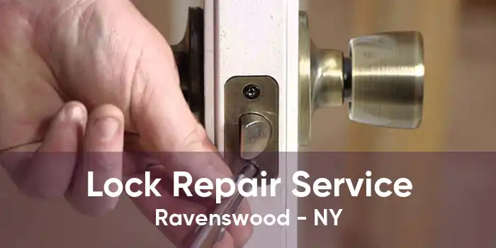 Lock Repair Service Ravenswood - NY