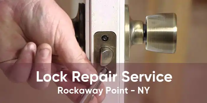 Lock Repair Service Rockaway Point - NY