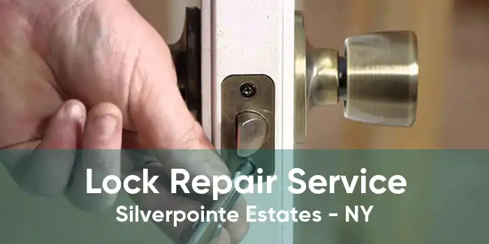 Lock Repair Service Silverpointe Estates - NY