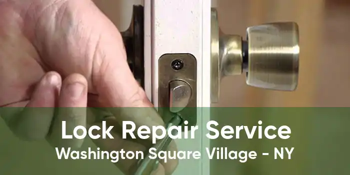 Lock Repair Service Washington Square Village - NY